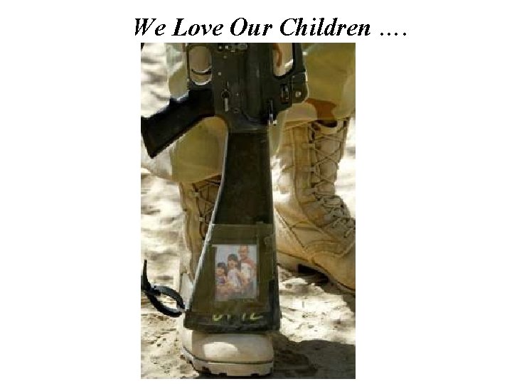 We Love Our Children …. 
