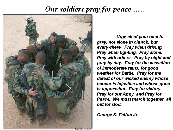 Our soldiers pray for peace …. . "Urge all of your men to pray,