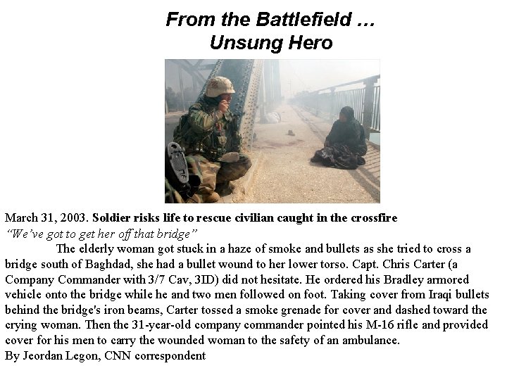 From the Battlefield … Unsung Hero March 31, 2003. Soldier risks life to rescue