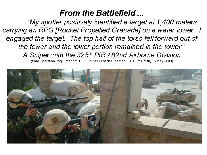 From the Battlefield. . . “My spotter positively identified a target at 1, 400