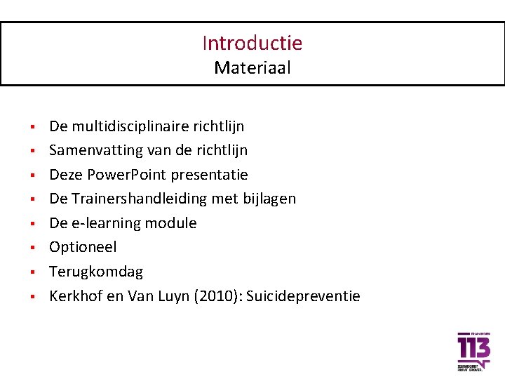 Introductie Materiaal § § § § De multidisciplinaire richtlijn Samenvatting van de richtlijn Deze