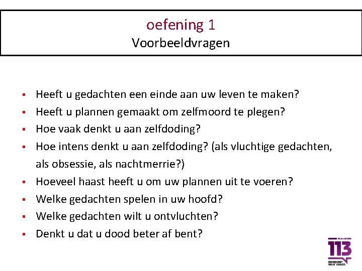 oefening 1 Voorbeeldvragen voorbeeldvragen (Bijlage 1) § § § § Heeft u gedachten einde