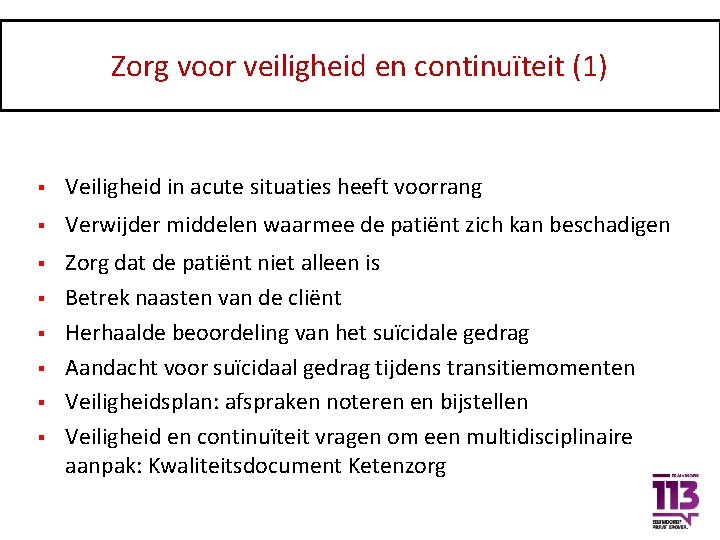 Zorg voor veiligheid en continuïteit (1) § Veiligheid in acute situaties heeft voorrang §