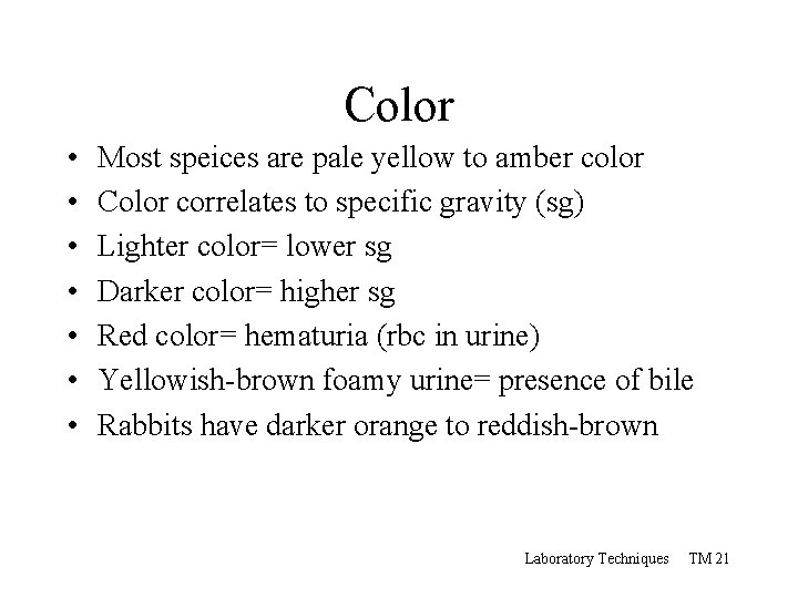 Color • • Most speices are pale yellow to amber color Color correlates to