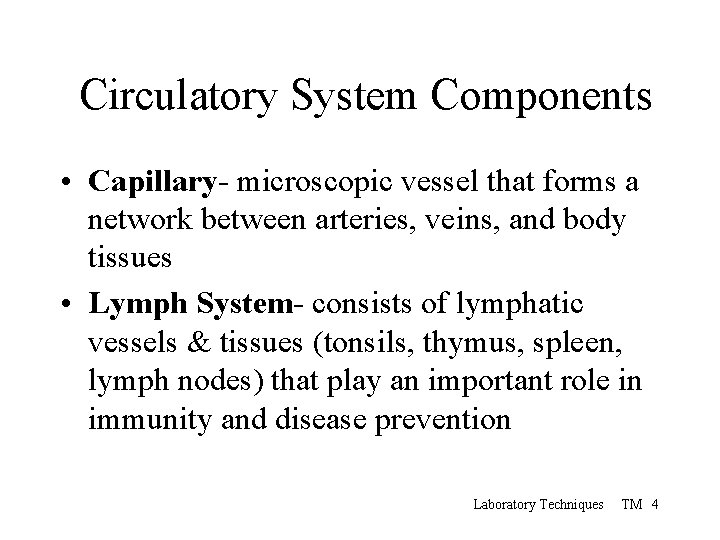 Circulatory System Components • Capillary- microscopic vessel that forms a network between arteries, veins,