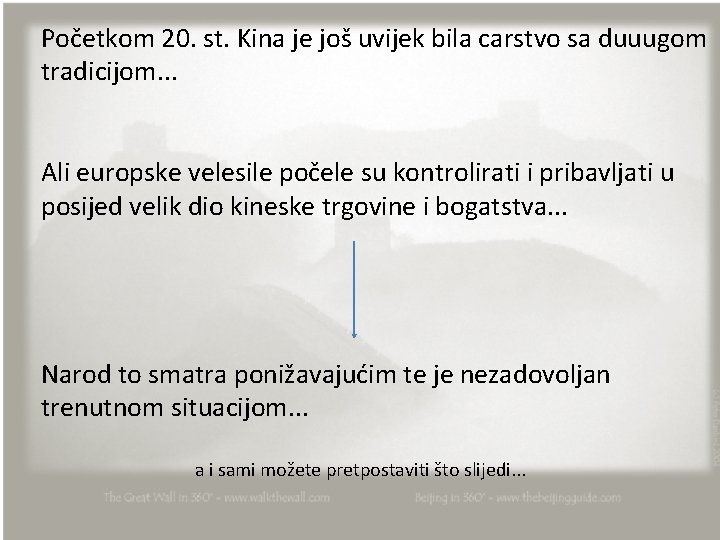 Početkom 20. st. Kina je još uvijek bila carstvo sa duuugom tradicijom. . .