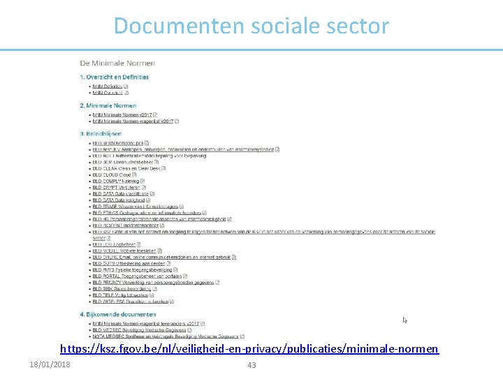 Documenten sociale sector https: //ksz. fgov. be/nl/veiligheid-en-privacy/publicaties/minimale-normen 18/01/2018 43 