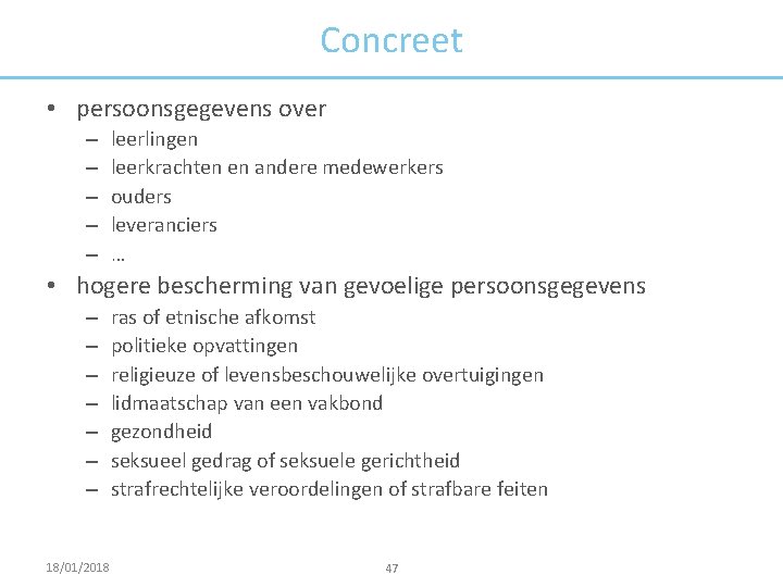 Concreet • persoonsgegevens over – – – leerlingen leerkrachten en andere medewerkers ouders leveranciers