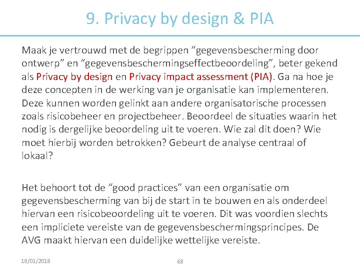 9. Privacy by design & PIA Maak je vertrouwd met de begrippen “gegevensbescherming door