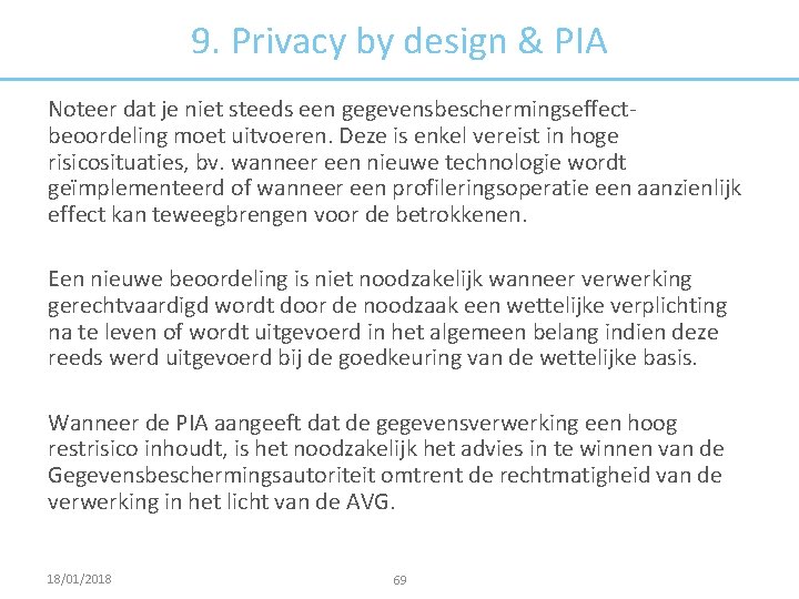 9. Privacy by design & PIA Noteer dat je niet steeds een gegevensbeschermingseffectbeoordeling moet