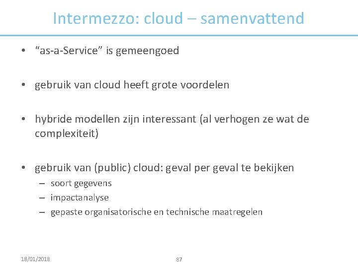 Intermezzo: cloud – samenvattend • “as-a-Service” is gemeengoed • gebruik van cloud heeft grote