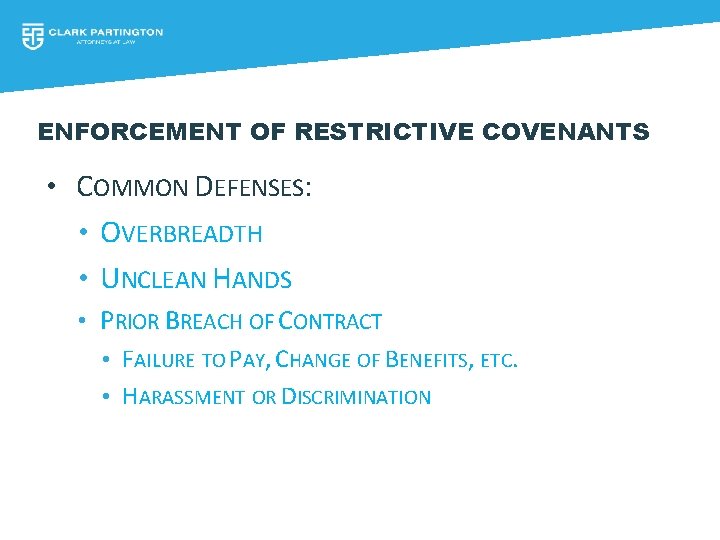 ENFORCEMENT OF RESTRICTIVE COVENANTS • COMMON DEFENSES: • OVERBREADTH • UNCLEAN HANDS • PRIOR