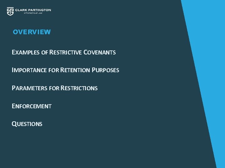 OVERVIEW EXAMPLES OF RESTRICTIVE COVENANTS IMPORTANCE FOR RETENTION PURPOSES PARAMETERS FOR RESTRICTIONS ENFORCEMENT QUESTIONS