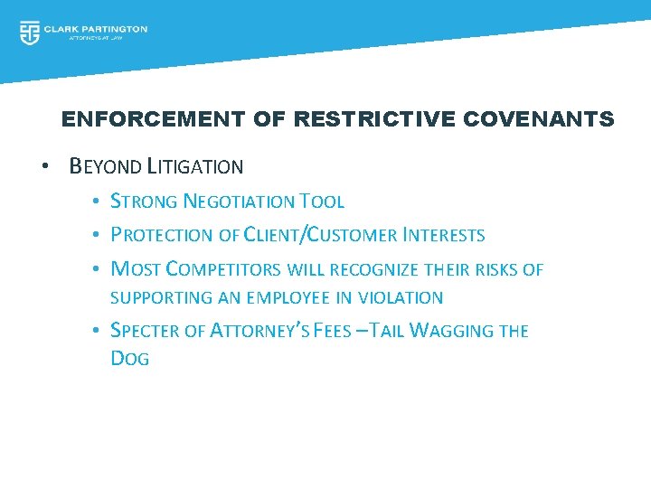 ENFORCEMENT OF RESTRICTIVE COVENANTS • BEYOND LITIGATION • STRONG NEGOTIATION TOOL • PROTECTION OF