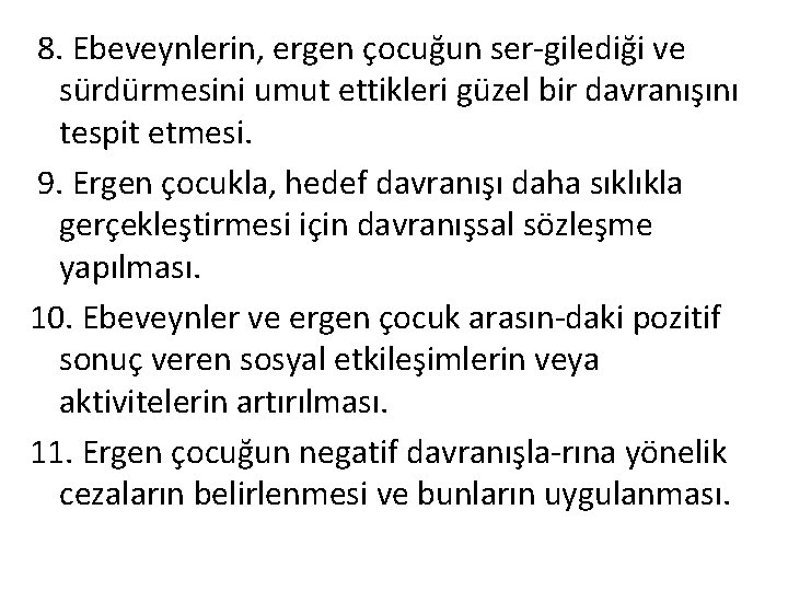 8. Ebeveynlerin, ergen çocuğun ser gilediği ve sürdürmesini umut ettikleri güzel bir davranışını tespit