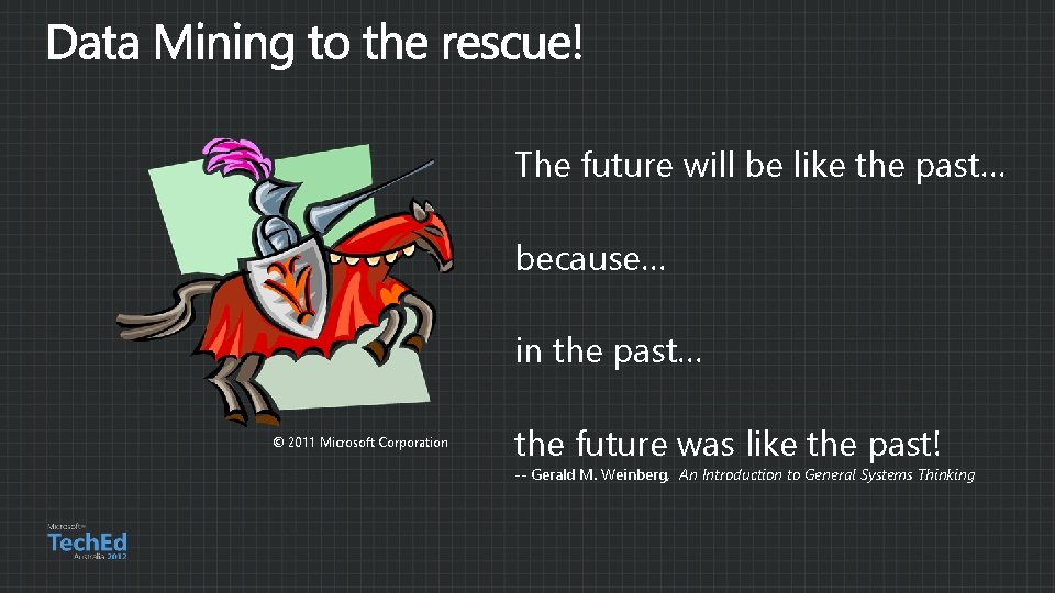 The future will be like the past… because… in the past… © 2011 Microsoft