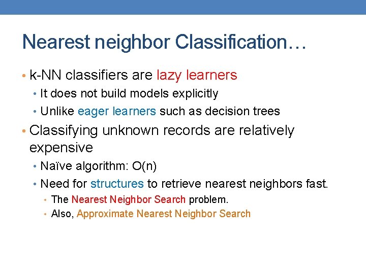 Nearest neighbor Classification… • k-NN classifiers are lazy learners • It does not build