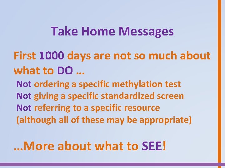 Take Home Messages First 1000 days are not so much about what to DO