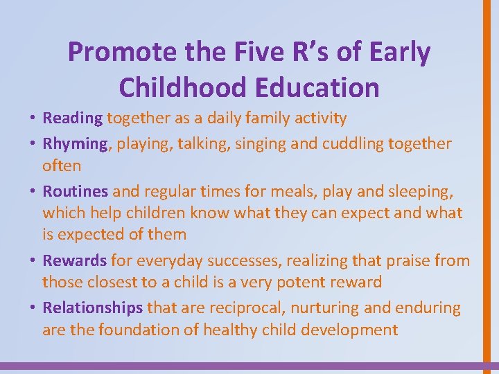 Promote the Five R’s of Early Childhood Education • Reading together as a daily