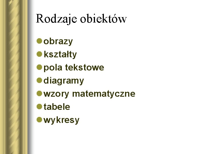 Rodzaje obiektów l obrazy l kształty l pola tekstowe l diagramy l wzory matematyczne