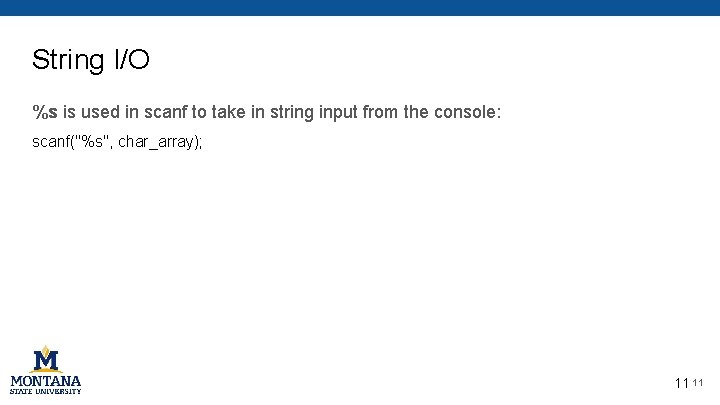 String I/O %s is used in scanf to take in string input from the String I/O %s is used in scanf to take in string input from the