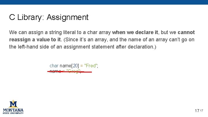 C Library: Assignment We can assign a string literal to a char array when C Library: Assignment We can assign a string literal to a char array when