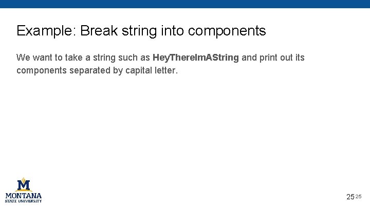 Example: Break string into components We want to take a string such as Hey. Example: Break string into components We want to take a string such as Hey.