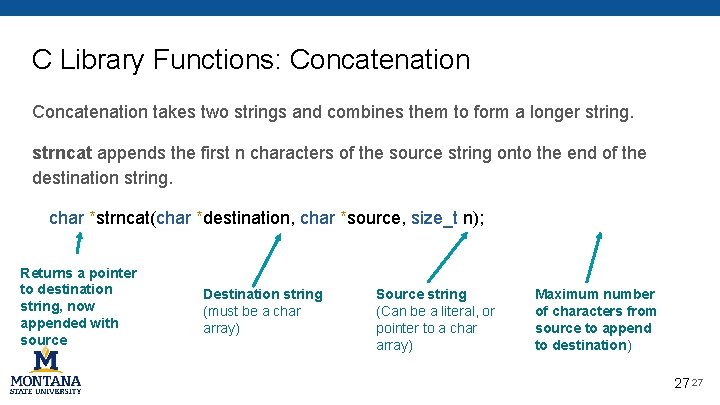 C Library Functions: Concatenation takes two strings and combines them to form a longer