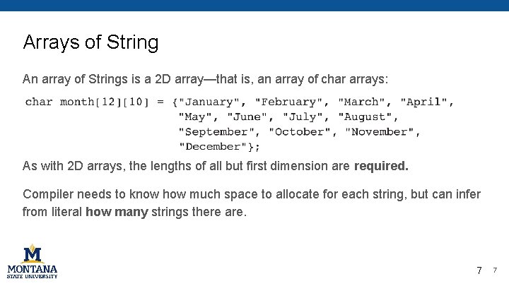 Arrays of String An array of Strings is a 2 D array—that is, an Arrays of String An array of Strings is a 2 D array—that is, an