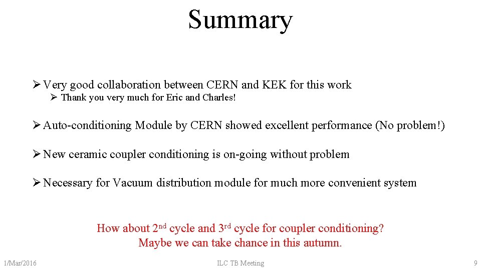 Summary Ø Very good collaboration between CERN and KEK for this work Ø Thank