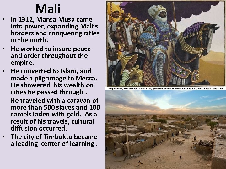 Mali • In 1312, Mansa Musa came into power, expanding Mali’s borders and conquering