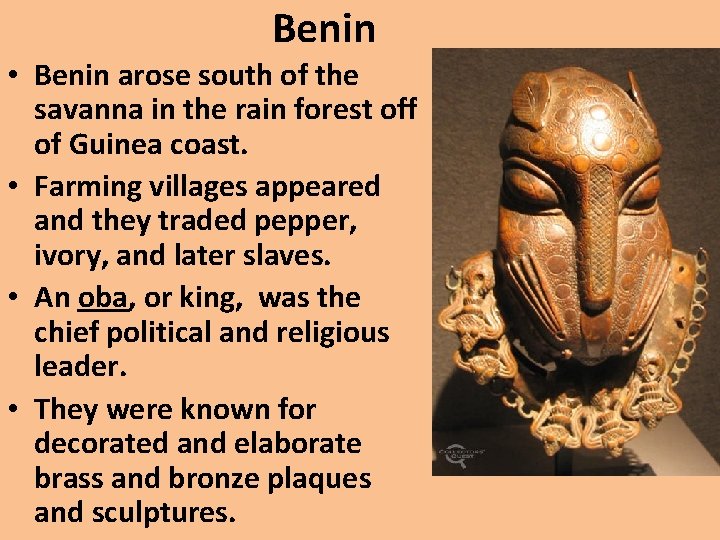 Benin • Benin arose south of the savanna in the rain forest off of