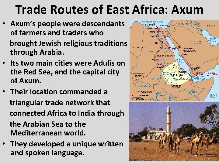 Trade Routes of East Africa: Axum • Axum’s people were descendants of farmers and