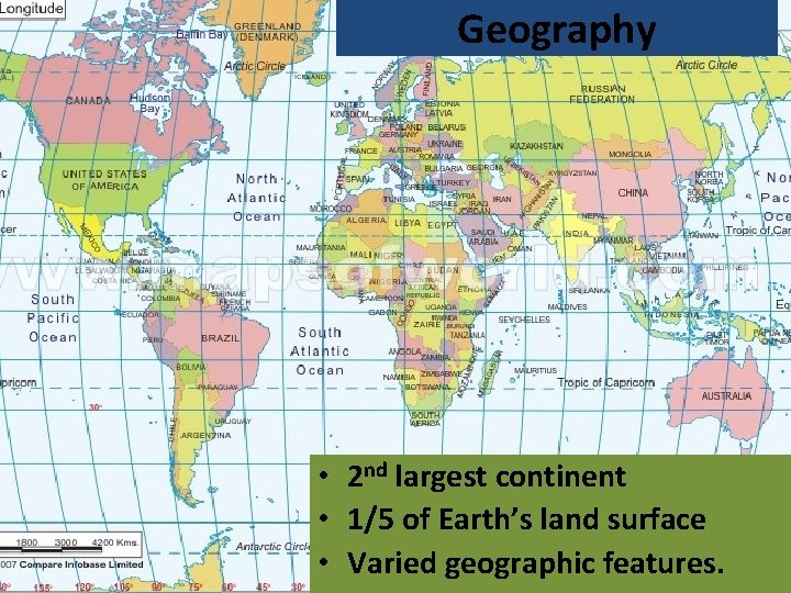 Geography • 2 nd largest continent • 1/5 of Earth’s land surface • Varied