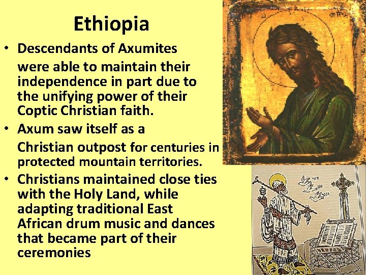 Ethiopia • Descendants of Axumites were able to maintain their independence in part due