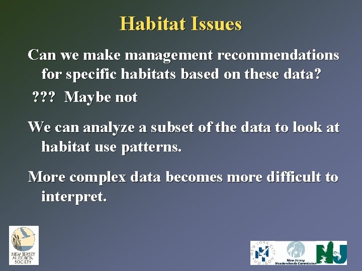 Habitat Issues Can we make management recommendations for specific habitats based on these data?