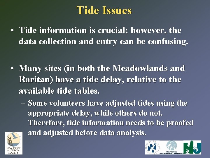 Tide Issues • Tide information is crucial; however, the data collection and entry can