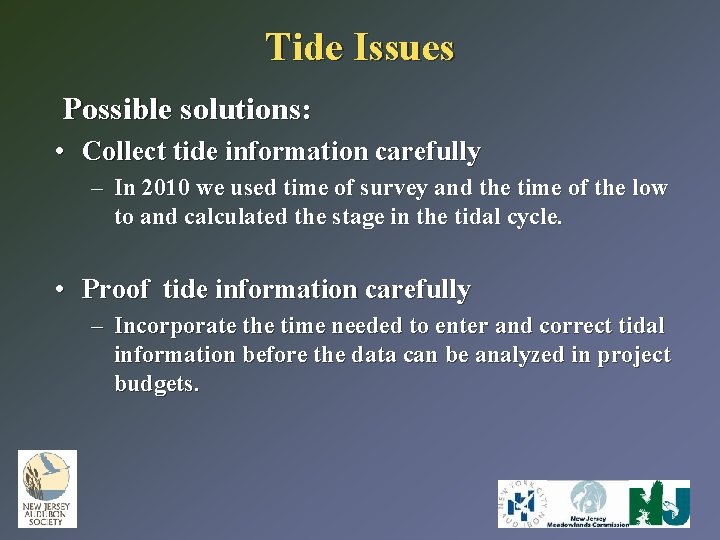 Tide Issues Possible solutions: • Collect tide information carefully – In 2010 we used