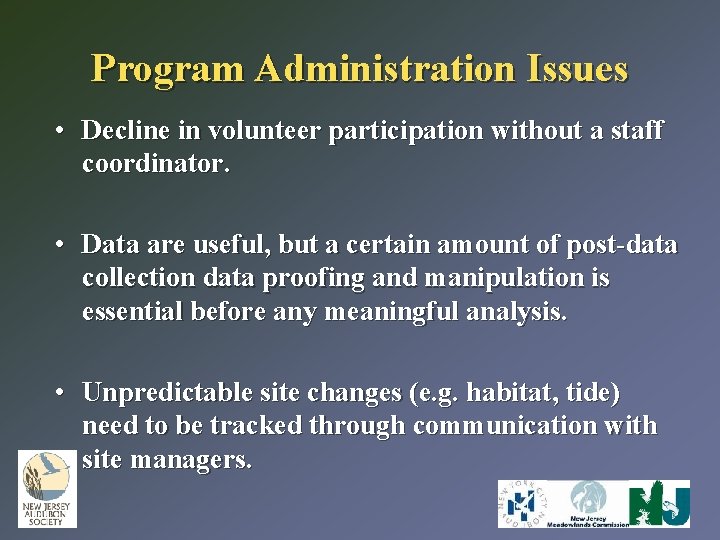 Program Administration Issues • Decline in volunteer participation without a staff coordinator. • Data