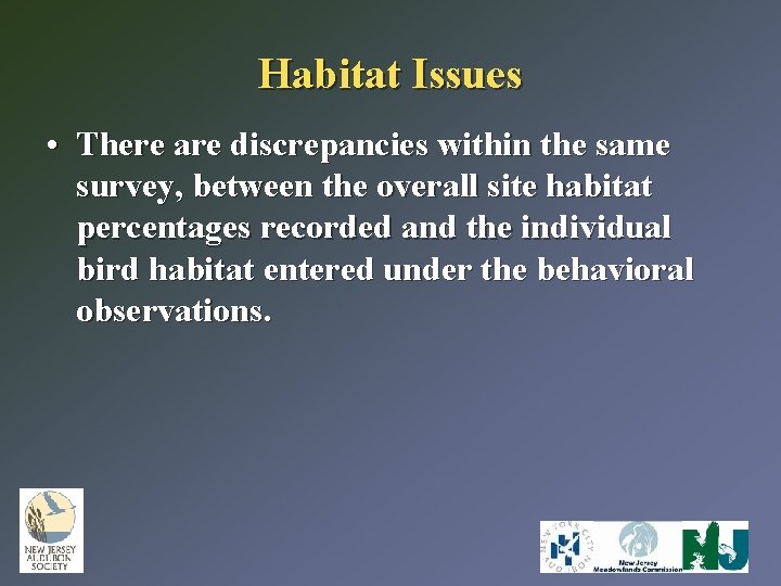 Habitat Issues • There are discrepancies within the same survey, between the overall site