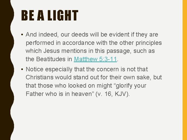 BE A LIGHT • And indeed, our deeds will be evident if they are
