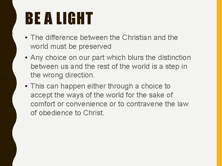BE A LIGHT • The difference between the Christian and the world must be