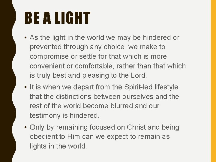 BE A LIGHT • As the light in the world we may be hindered