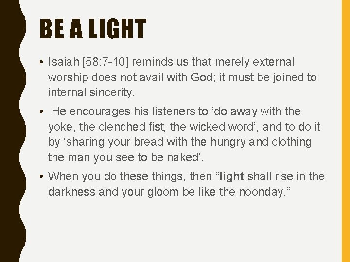 BE A LIGHT • Isaiah [58: 7 -10] reminds us that merely external worship