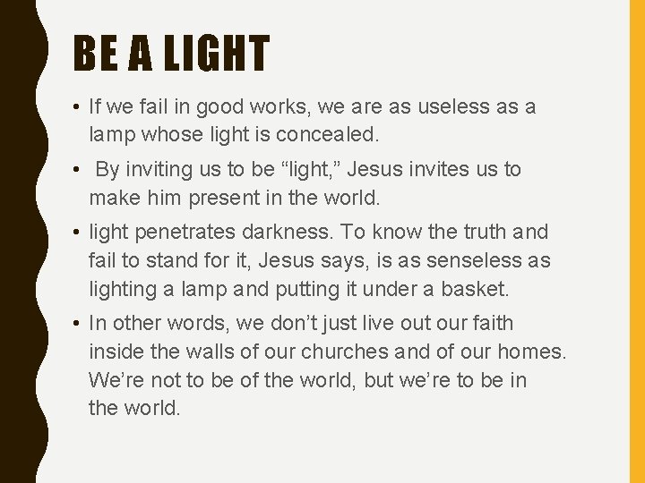 BE A LIGHT • If we fail in good works, we are as useless