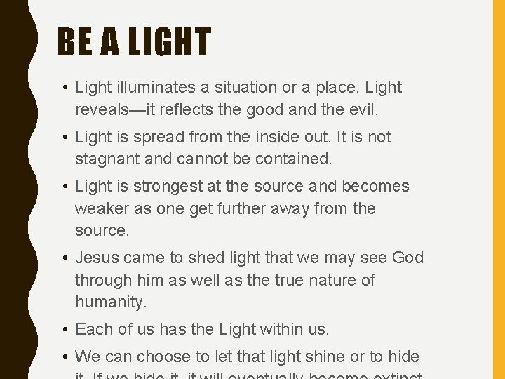 BE A LIGHT • Light illuminates a situation or a place. Light reveals—it reflects