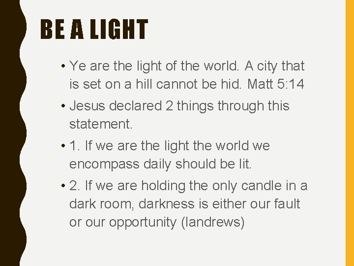 BE A LIGHT • Ye are the light of the world. A city that