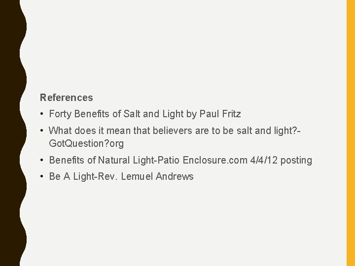 References • Forty Benefits of Salt and Light by Paul Fritz • What does