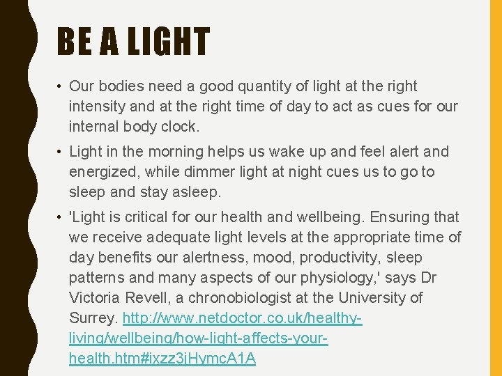 BE A LIGHT • Our bodies need a good quantity of light at the