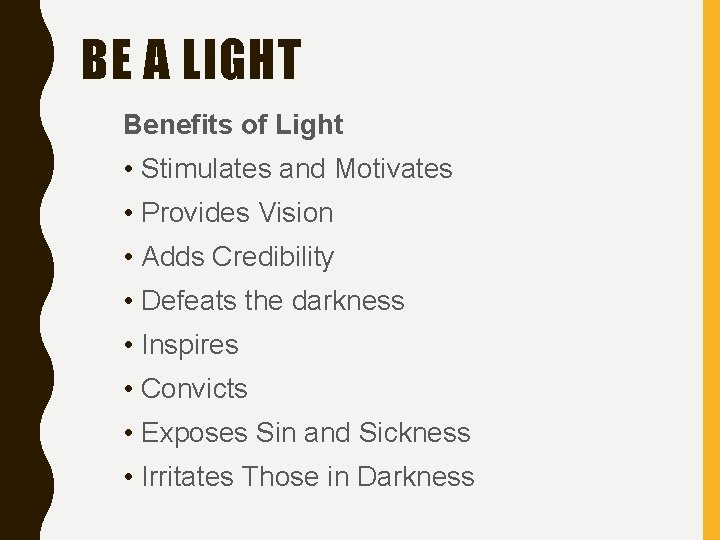 BE A LIGHT Benefits of Light • Stimulates and Motivates • Provides Vision •